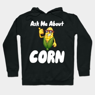 Ask Me About Corn Hoodie